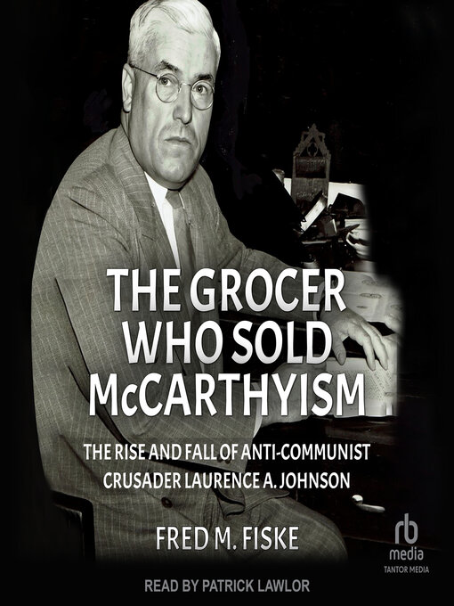 Title details for The Grocer Who Sold McCarthyism by Fred M. Fiske - Wait list